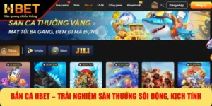 Bắn Cá HBET – Trải Nghiệm Săn Thưởng Sôi Động, Kịch Tính