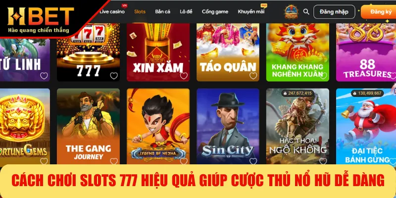Cách Chơi Slots 777 Hiệu Quả Giúp Cược Thủ Nổ Hũ Dễ Dàng