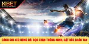 Cách Soi Kèo Bóng Đá: Đọc Trận Thông Minh, Đặt Kèo Chắc Tay