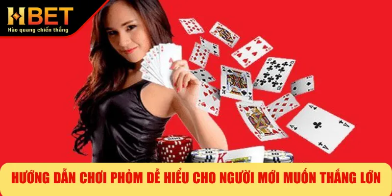 Hướng Dẫn Chơi Phỏm Dễ Hiểu Cho Người Mới Muốn Thắng Lớn